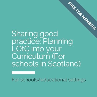 Sharing good practice: Planning LOtC into your Curriculum (for schools in Scotland)