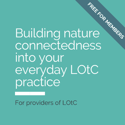 Building nature connectedness into your everyday LOtC practice